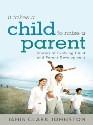 cover image of It Takes a Child to Raise a Parent
